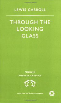 Through the Looking Glass (Penguin Classics 1994)