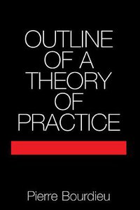 Outline of a Theory of Practice (Cambridge University Press 1977)