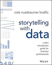 Storytelling with Data (Wiley 2015)