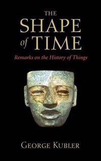 The Shape of Time (Yale University Press 2008)