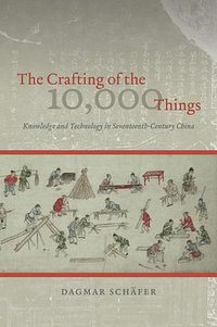 The Crafting of the 10,000 Things (Universty of Chicago Press 2011)