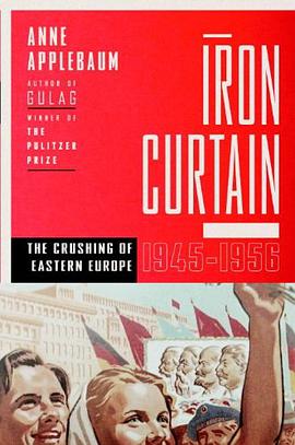 Iron Curtain: The Crushing of Eastern Europe 1944-1956