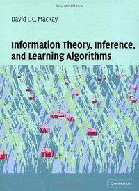 Information Theory, Inference and Learning Algorithms (Cambridge University Press 2003)