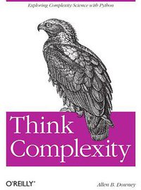 Think Complexity (O'Reilly Media 2012)