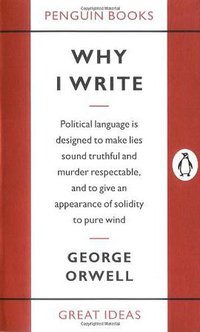 Why I Write (Penguin Books 2005)