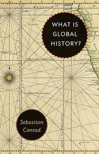 What Is Global History? (Princeton University Press 2016)