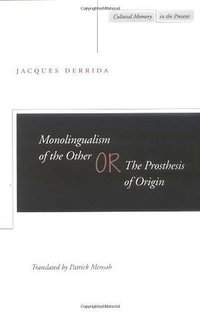Monolingualism of the Other (Stanford University Press 1998)