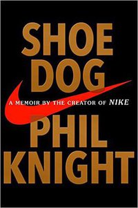 Shoe Dog (Scribner 2016)