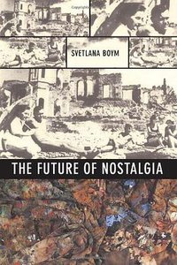 The Future of Nostalgia (Basic Books 2002)