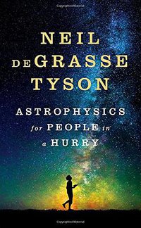 Astrophysics for People in a Hurry (W. W. Norton & Company 2017)