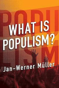 What Is Populism? (University of Pennsylvania Press 2016)