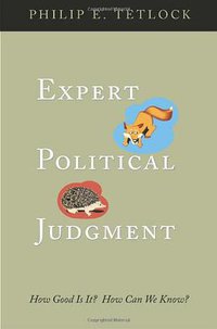 Expert Political Judgment (Princeton University Press 2006)