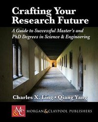 Crafting Your Research Future (Morgan & Claypool Publishers 2012)