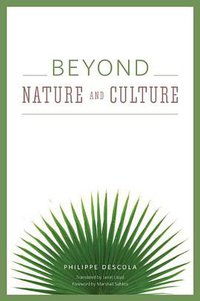 Beyond Nature and Culture (University of Chicago Press 2013)