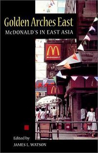 Golden Arches East (Stanford University Press 1998)