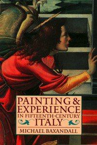 Painting and Experience in Fifteenth Century Italy (Oxford Paperbacks 1988)