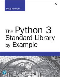 The Python 3 Standard Library by Example (Imprint unknown 2017)