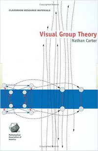 Visual Group Theory (The Mathematical Association of America 2009)