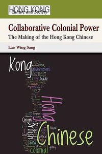 Collaborative Colonial Power (Hong Kong University Press 2009)