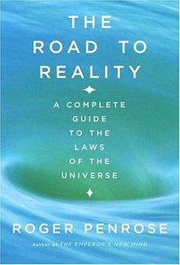 The Road to Reality (Knopf 2005)