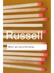 Why I Am Not A Christian? (ROUTLEDGE 2004)