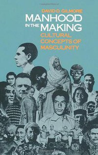 Manhood in the Making (Yale University Press 1991)