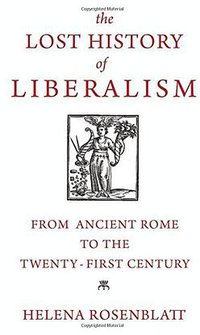 The Lost History of Liberalism (Princeton University Press 2018)
