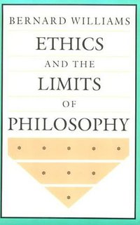 Ethics and the Limits of Philosophy (Harvard University Press 1986)