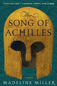 The Song of Achilles (Ecco 2012)