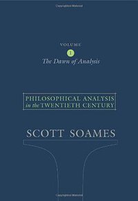 Philosophical Analysis in the Twentieth Century, Volume 1 (Princeton University Press 2005)