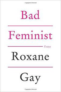 Bad Feminist (Harper Perennial 2014)
