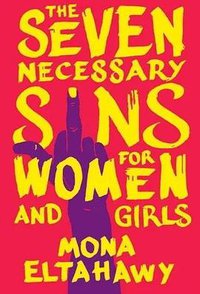 The Seven Necessary Sins for Women and Girls (Beacon Press 2019)