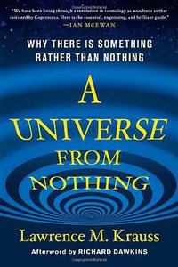 A Universe from Nothing: Why There Is Something Rather Than Nothing