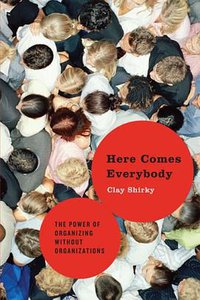 Here Comes Everybody (Penguin Press HC, The 2008)