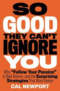 So Good They Can't Ignore You (Business Plus 2016)