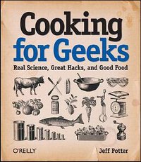 Cooking for Geeks (O'Reilly Media 2010)