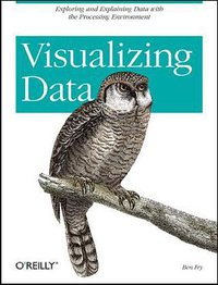 Visualizing Data (O'Reilly Media 2008)