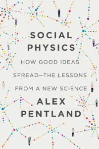 Social Physics: How Good Ideas Spread (Penguin Press 2014)
