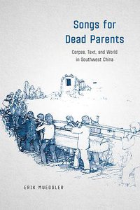 Songs for Dead Parents (University Of Chicago Press 2017)