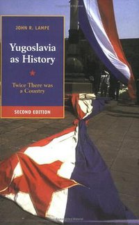 Yugoslavia as History (Cambridge University Press 2000)