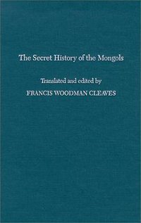 The Secret History of the Mongols (Harvard University Press 1982)