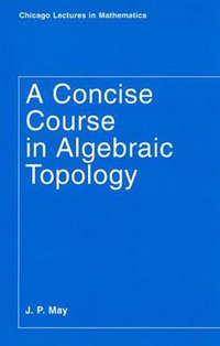 A Concise Course in Algebraic Topology (University Of Chicago Press 1999)