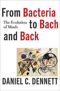From Bacteria to Bach and Back (W. W. Norton & Company 2017)