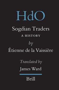 Sogdian Traders (Brill Academic Pub 2005)