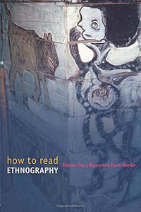 How to Read Ethnography (Routledge 2006)