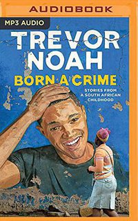 Born a Crime (Audible Studios on Brilliance Audio 2016)