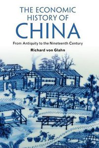 The Economic History of China (Cambridge University Press 2016)
