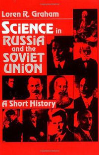 Science in Russia and the Soviet Union (Cambridge University Press 1994)
