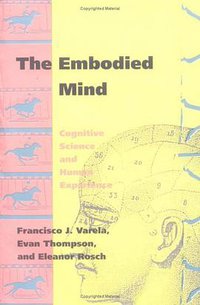 The Embodied Mind (The MIT Press 1992)