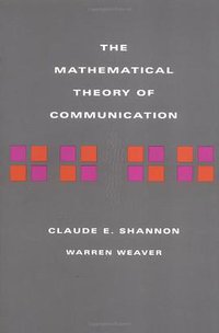 The Mathematical Theory of Communication (University of Illinois Press 1971)